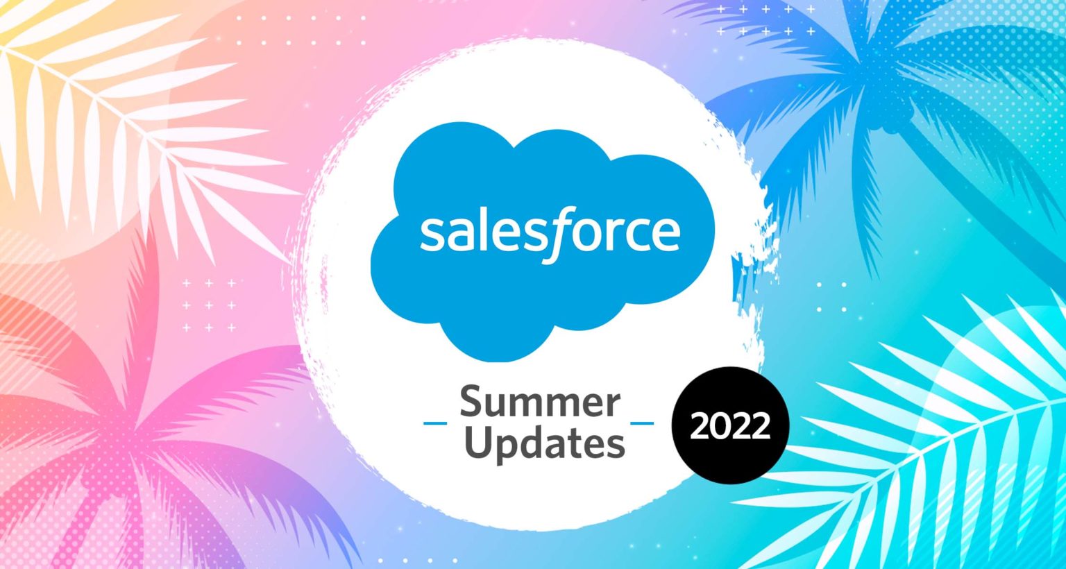 Salesforce Summer ’22 updates