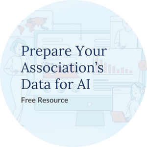 Blue text reading "Prepare Your Association's Data for AI Free Resource" over a light blue background and illustrated graphic of woman looking at multiple data sources